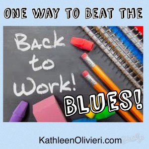 How can YOU beat the back to work blues?