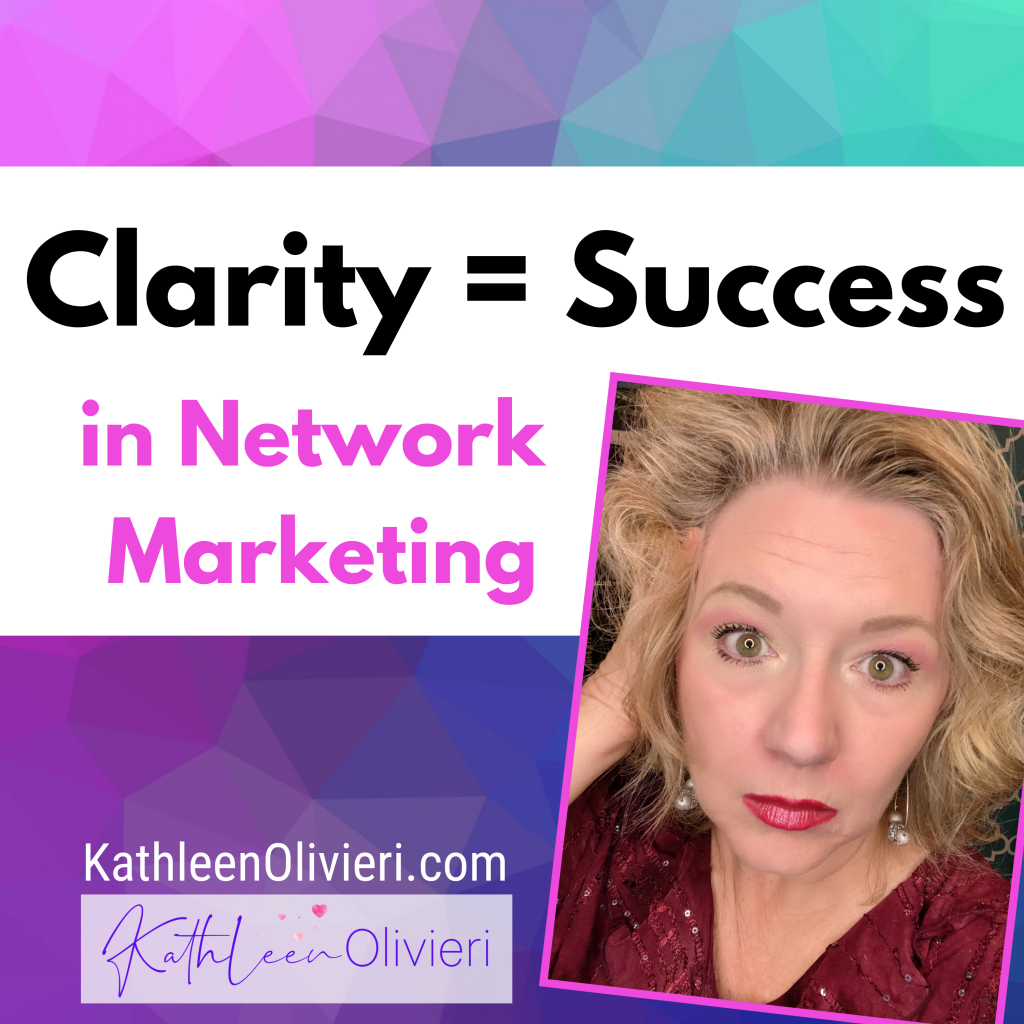 Clarity=Success in Network Marketing