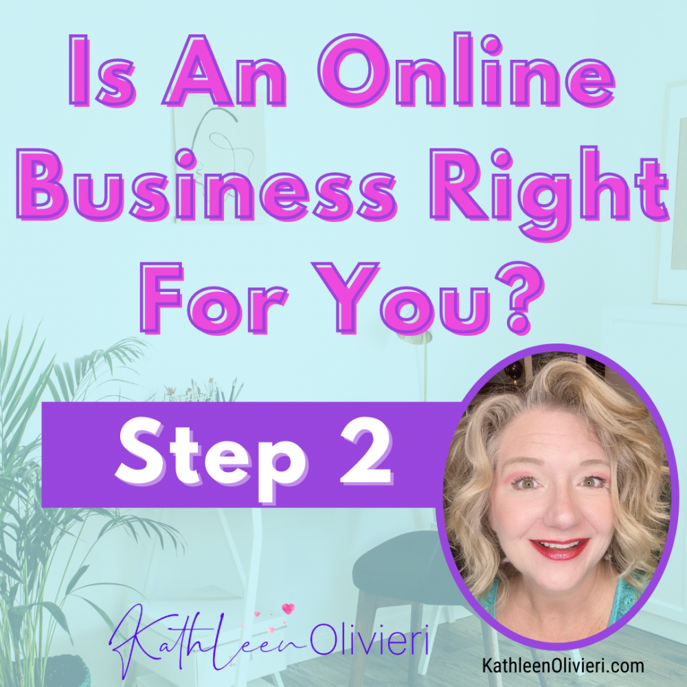 Is an Online Business for You? Step 2 - Kathleen Olivieri